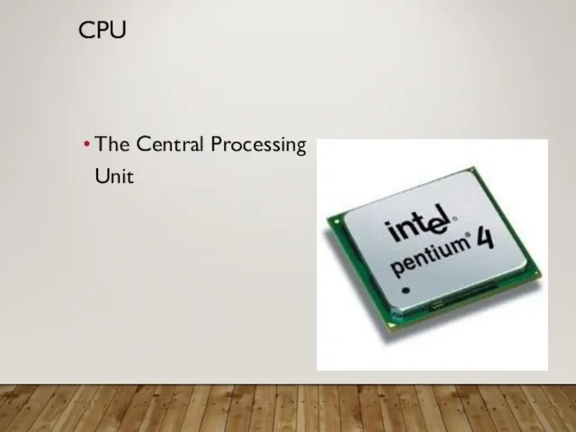 CPU The Central Processing Unit