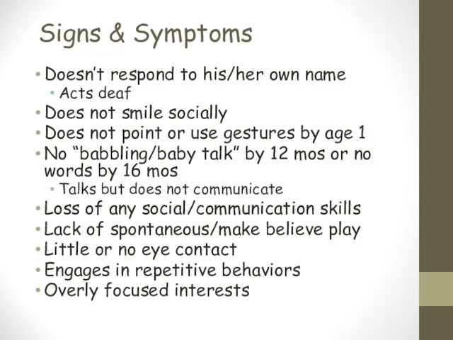 Signs & Symptoms Doesn’t respond to his/her own name Acts deaf