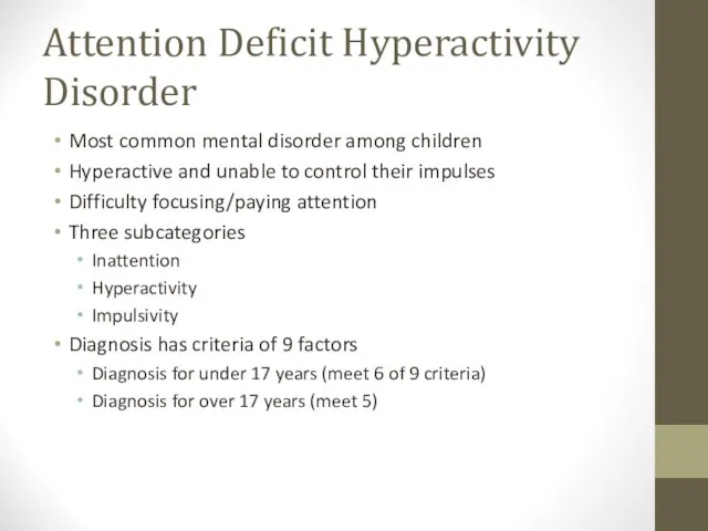 Attention Deficit Hyperactivity Disorder Most common mental disorder among children Hyperactive