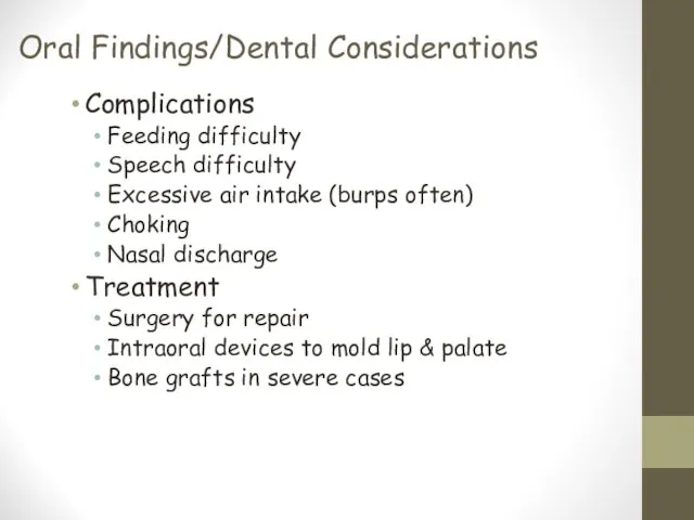 Oral Findings/Dental Considerations Complications Feeding difficulty Speech difficulty Excessive air intake