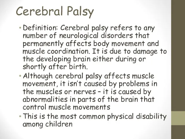 Cerebral Palsy Definition: Cerebral palsy refers to any number of neurological