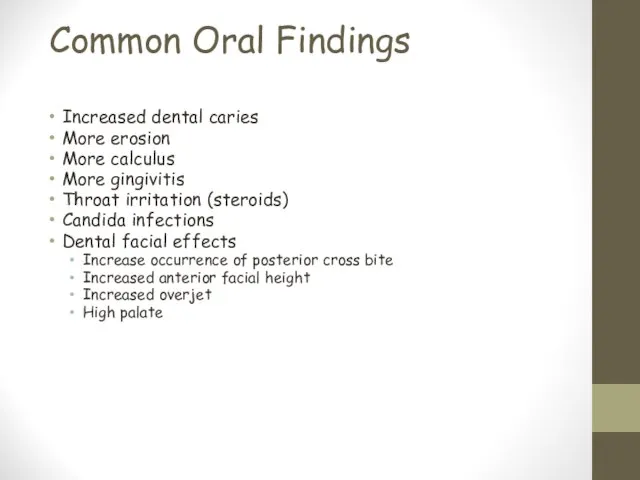 Common Oral Findings Increased dental caries More erosion More calculus More