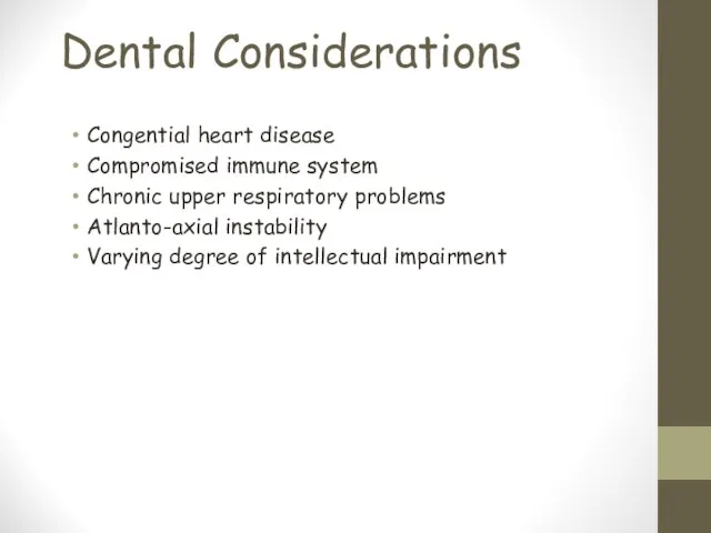 Dental Considerations Congential heart disease Compromised immune system Chronic upper respiratory