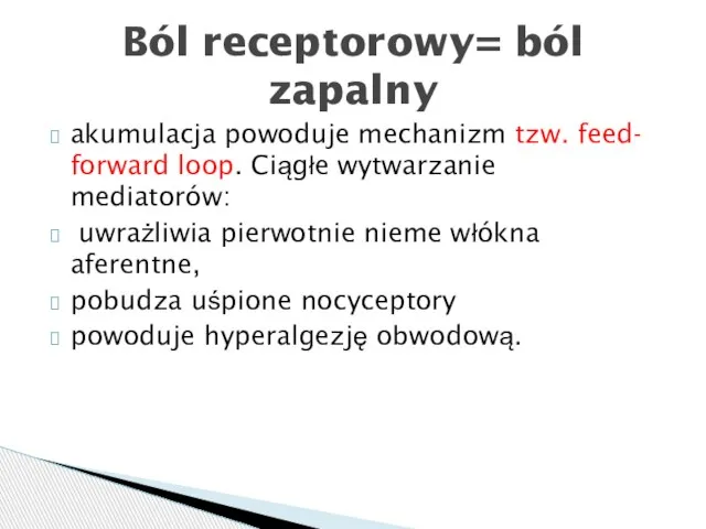 akumulacja powoduje mechanizm tzw. feed- forward loop. Ciągłe wytwarzanie mediatorów: uwrażliwia