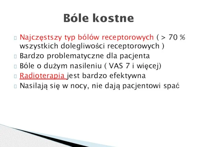 Najczęstszy typ bólów receptorowych ( > 70 % wszystkich dolegliwości receptorowych