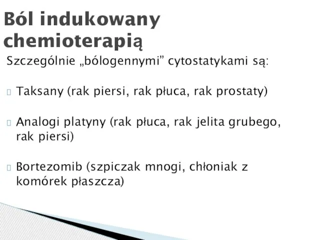 Szczególnie „bólogennymi” cytostatykami są: Taksany (rak piersi, rak płuca, rak prostaty)