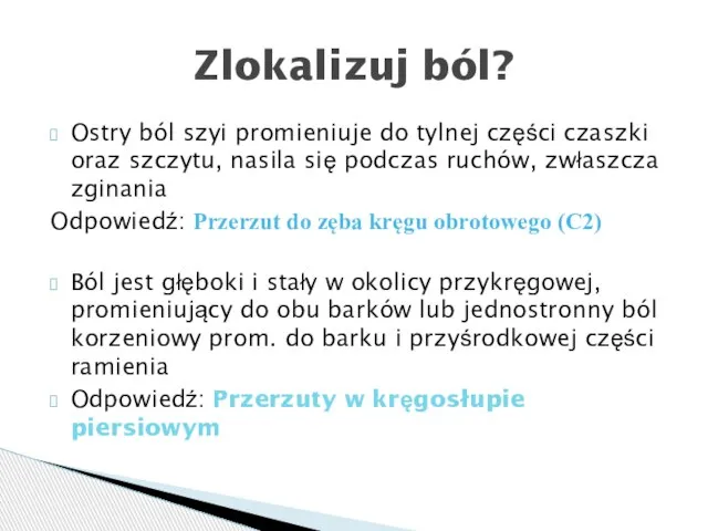 Ostry ból szyi promieniuje do tylnej części czaszki oraz szczytu, nasila