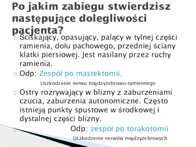 Ściskający, opasujący, palący w tylnej części ramienia, dołu pachowego, przedniej ściany