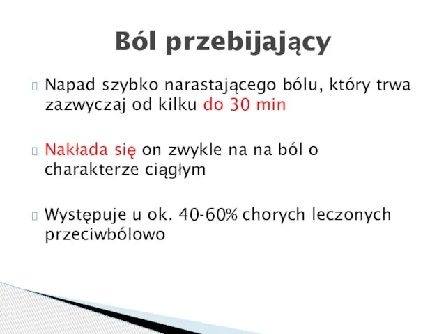 Napad szybko narastającego bólu, który trwa zazwyczaj od kilku do 30