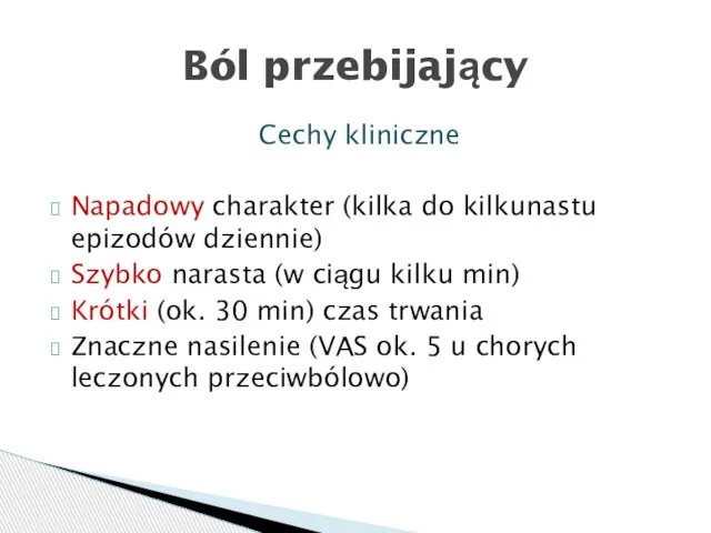 Cechy kliniczne Napadowy charakter (kilka do kilkunastu epizodów dziennie) Szybko narasta