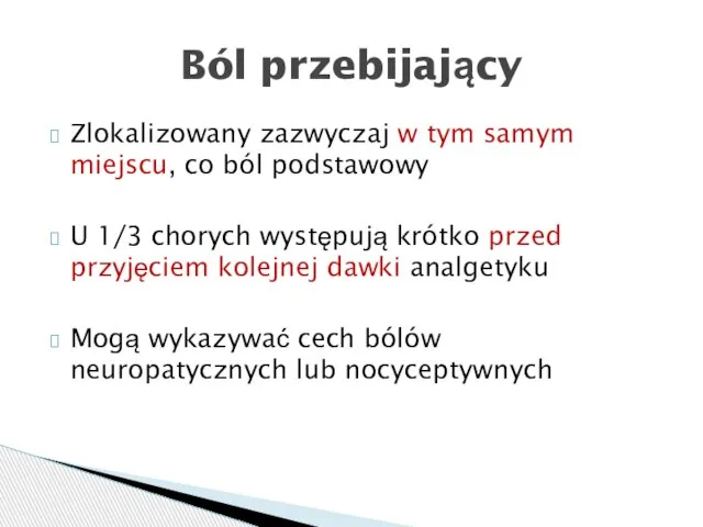 Zlokalizowany zazwyczaj w tym samym miejscu, co ból podstawowy U 1/3