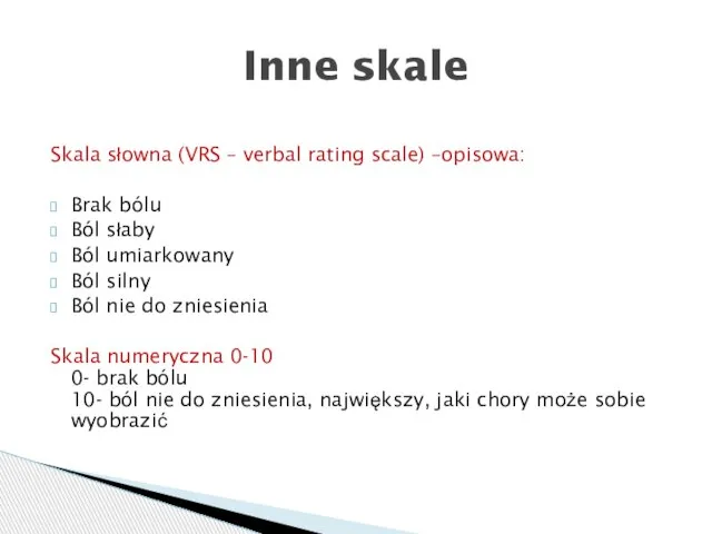 Skala słowna (VRS – verbal rating scale) –opisowa: Brak bólu Ból