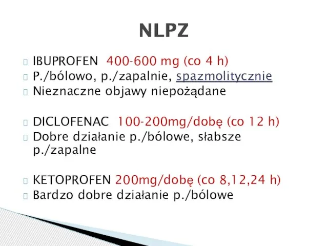 IBUPROFEN 400-600 mg (co 4 h) P./bólowo, p./zapalnie, spazmolitycznie Nieznaczne objawy