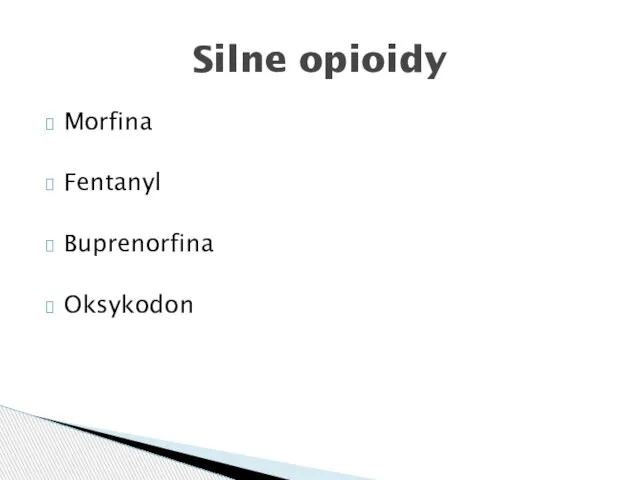 Morfina Fentanyl Buprenorfina Oksykodon Silne opioidy