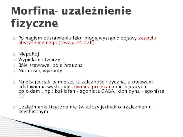 Po nagłym odstawieniu leku mogą wystąpić objawy zespołu abstynencyjnego (trwają 24-72h):