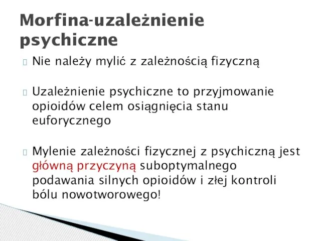 Nie należy mylić z zależnością fizyczną Uzależnienie psychiczne to przyjmowanie opioidów