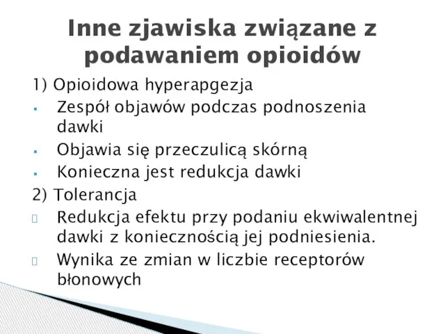 1) Opioidowa hyperapgezja Zespół objawów podczas podnoszenia dawki Objawia się przeczulicą