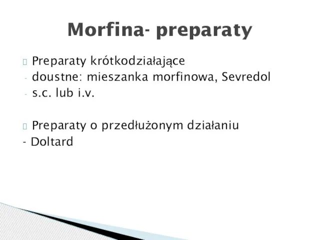 Preparaty krótkodziałające doustne: mieszanka morfinowa, Sevredol s.c. lub i.v. Preparaty o