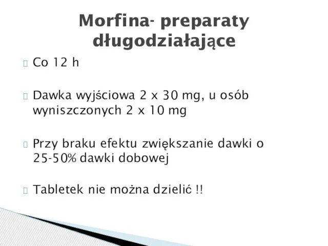 Co 12 h Dawka wyjściowa 2 x 30 mg, u osób