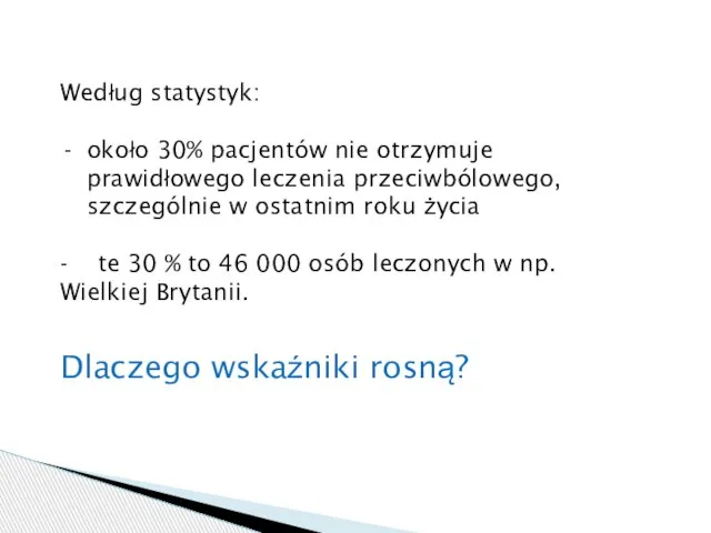 Potrzeba lepszej kontroli bólu nowotworowego Według statystyk: około 30% pacjentów nie