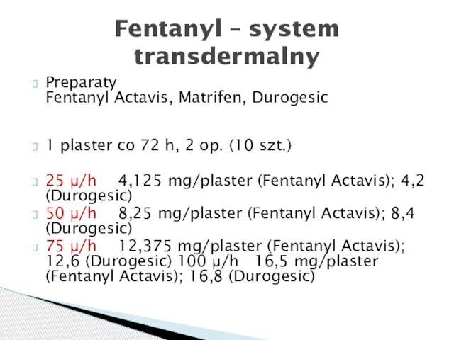 Preparaty Fentanyl Actavis, Matrifen, Durogesic 1 plaster co 72 h, 2