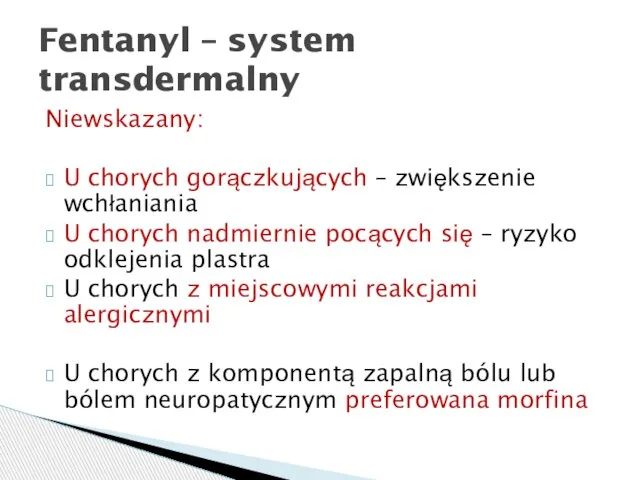 Niewskazany: U chorych gorączkujących – zwiększenie wchłaniania U chorych nadmiernie pocących