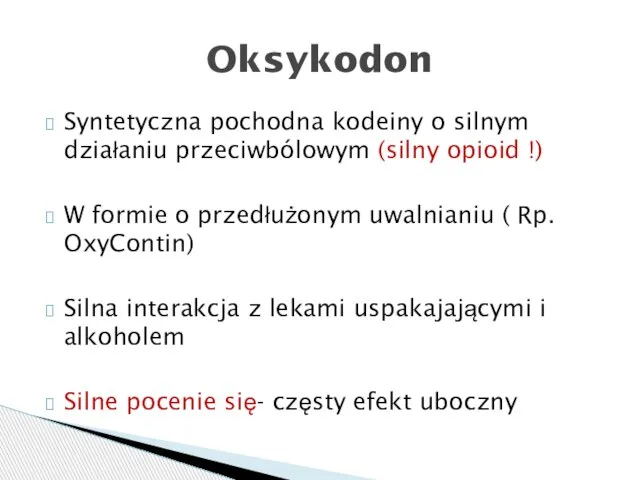 Syntetyczna pochodna kodeiny o silnym działaniu przeciwbólowym (silny opioid !) W