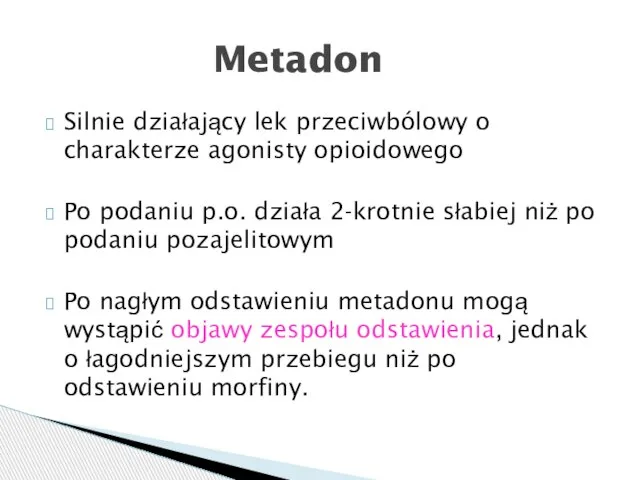 Silnie działający lek przeciwbólowy o charakterze agonisty opioidowego Po podaniu p.o.