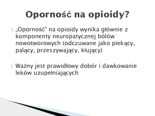 Oporność na opioidy? „Oporność” na opioidy wynika głównie z komponenty neuropatycznej