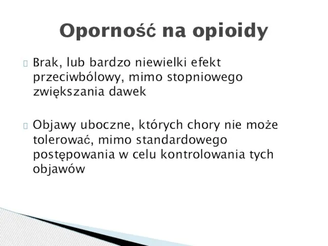 Brak, lub bardzo niewielki efekt przeciwbólowy, mimo stopniowego zwiększania dawek Objawy