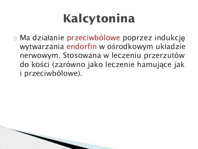 Ma działanie przeciwbólowe poprzez indukcję wytwarzania endorfin w ośrodkowym układzie nerwowym.