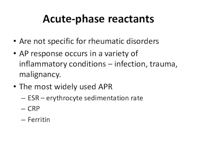 Acute-phase reactants Are not specific for rheumatic disorders AP response occurs