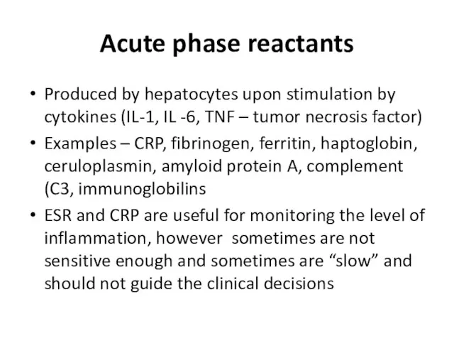 Acute phase reactants Produced by hepatocytes upon stimulation by cytokines (IL-1,