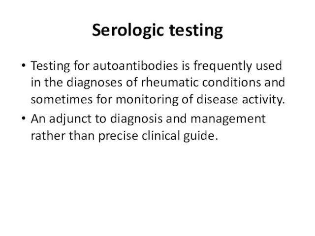 Serologic testing Testing for autoantibodies is frequently used in the diagnoses