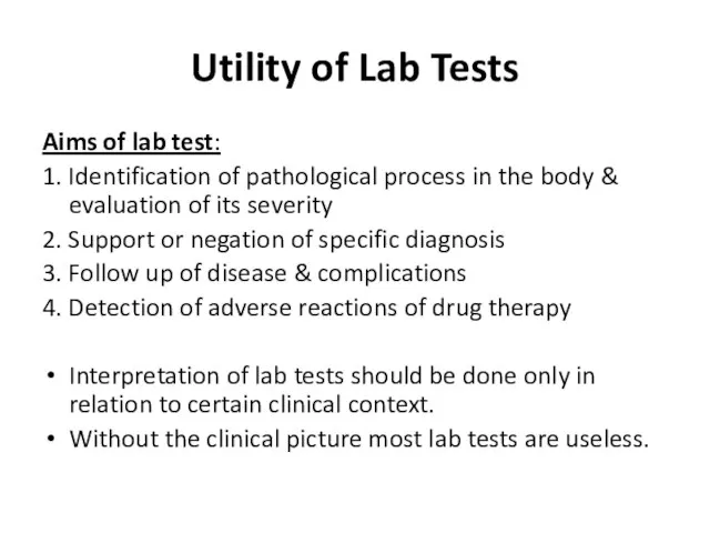 Utility of Lab Tests Aims of lab test: 1. Identification of