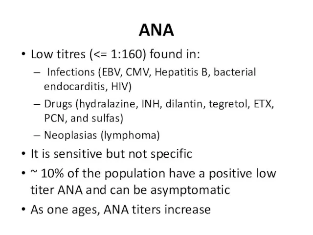 ANA Low titres ( Infections (EBV, CMV, Hepatitis B, bacterial endocarditis,