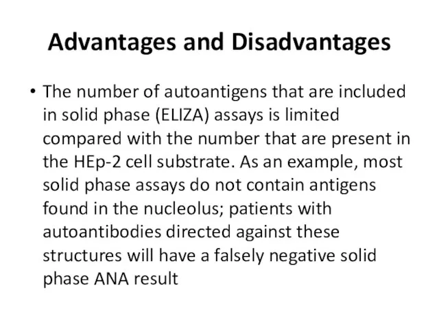 Advantages and Disadvantages The number of autoantigens that are included in