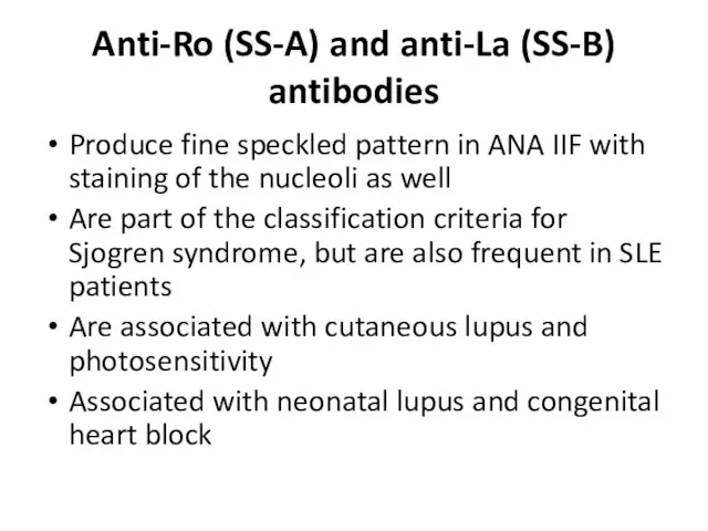 Anti-Ro (SS-A) and anti-La (SS-B) antibodies Produce fine speckled pattern in