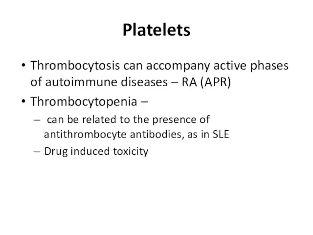 Platelets Thrombocytosis can accompany active phases of autoimmune diseases – RA