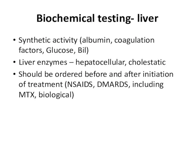 Biochemical testing- liver Synthetic activity (albumin, coagulation factors, Glucose, Bil) Liver