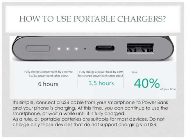 HOW TO USE PORTABLE CHARGERS? C It's simple, connect a USB