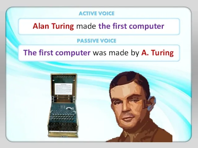 Alan Turing made the first computer The first computer was made by A. Turing