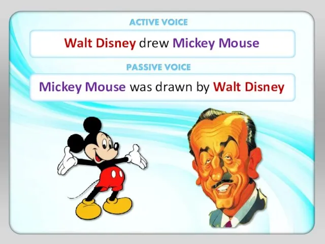 Walt Disney drew Mickey Mouse Mickey Mouse was drawn by Walt Disney