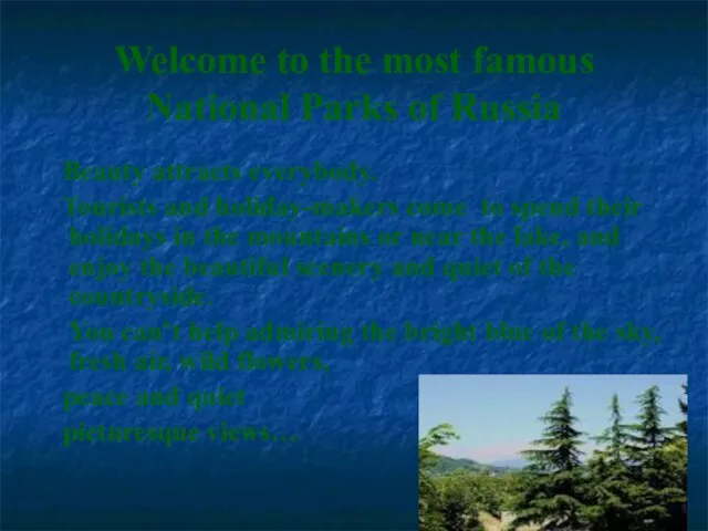 Welcome to the most famous National Parks of Russia Beauty attracts