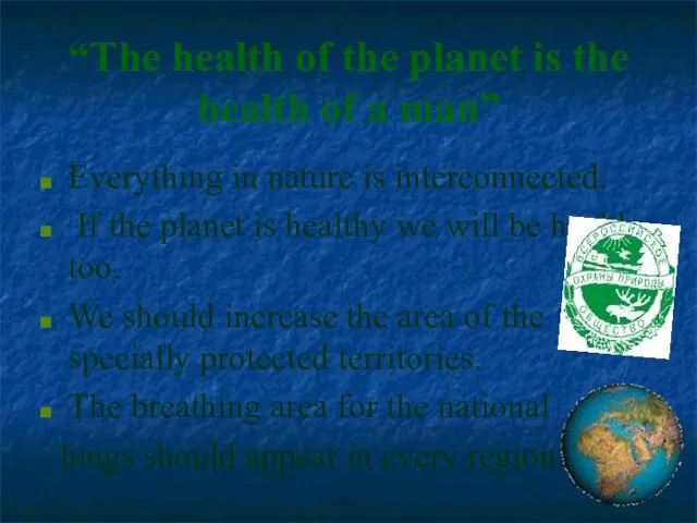 “The health of the planet is the health of a man”