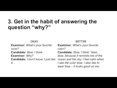 3. Get in the habit of answering the question “why?”