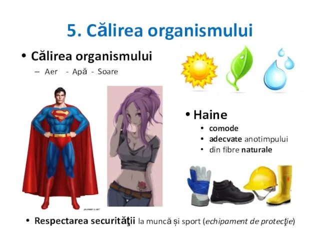 5. Călirea organismului Călirea organismului Aer - Apă - Soare Haine