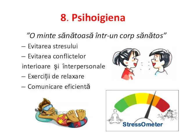 8. Psihoigiena ”O minte sănătoasă într-un corp sănătos” Evitarea stresului Evitarea