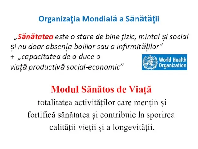 Organizația Mondială a Sănătății „Sănătatea este o stare de bine fizic,