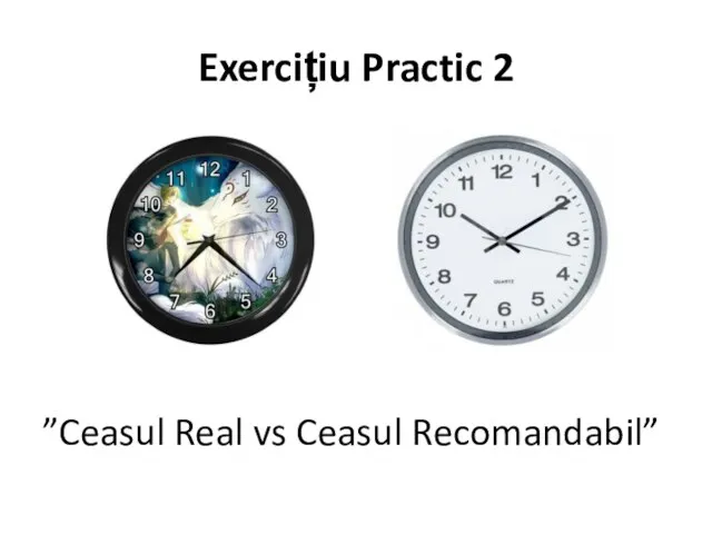 Exercițiu Practic 2 ”Ceasul Real vs Ceasul Recomandabil”